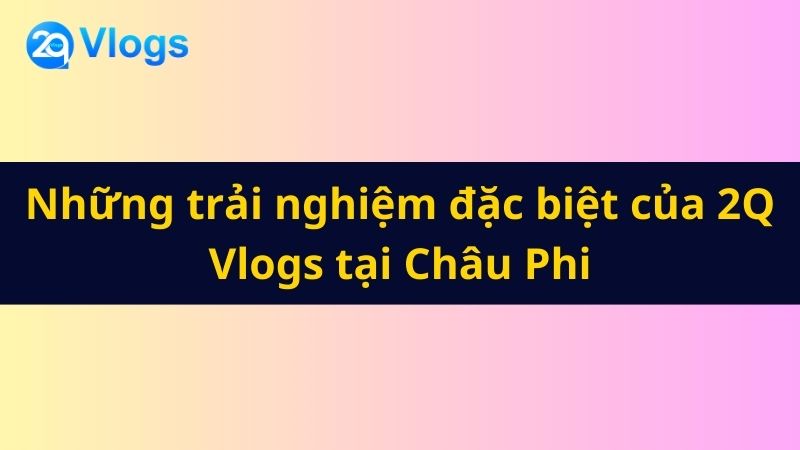 2q-vlogs-chau-phi