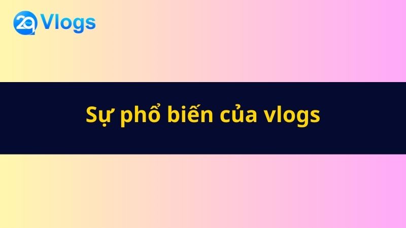 Sự phổ biến của vlogs