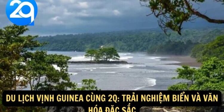 Du Lịch Vịnh Guinea cùng 2q: Trải Nghiệm Biển Và Văn Hóa Đặc Sắc 4 Vinh Guinea