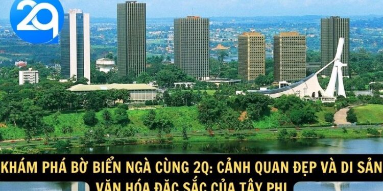 Khám Phá Bờ Biển Ngà cùng 2q: Cảnh Quan Đẹp Và Di Sản Văn Hóa Đặc Sắc Của Tây Phi 4 bo bien nga