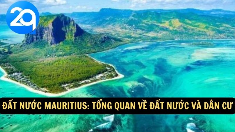 Đất nước Mauritius: Tổng quan về đất nước và dân cư