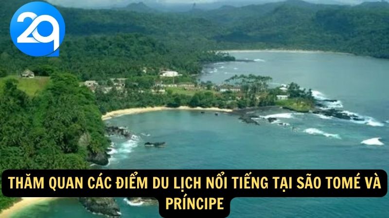 Thăm quan các điểm du lịch nổi tiếng tại São Tomé và Príncipe