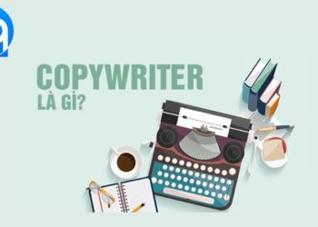 Copywriter Là Gì? Tại Sao Lại Quan Trọng Đối Với Doanh Nghiệp? 9 Copywriter la gi