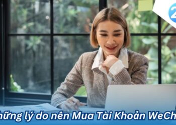 2Q - Lý do người Việt nên Mua tài khoản WeChat để làm gì 2 mua tai khoan wechat de lam gi (4)