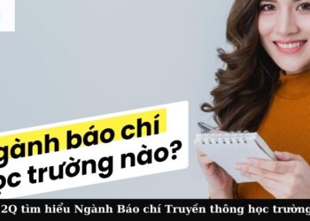 Cùng 2Q tìm hiểu Ngành Báo chí Truyền thông học trường nào? 6 nganh bao chi truyen thong hoc truong nao