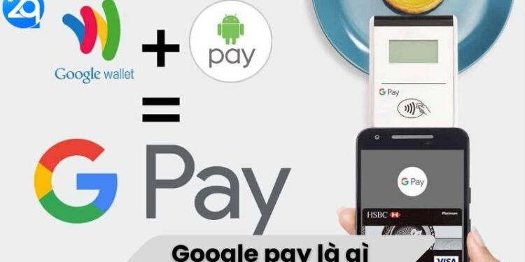 Google Pay là gì?