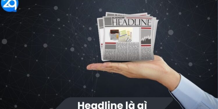 Headline là gì? 2 Headline là gì?