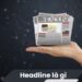 Headline là gì? 4 Headline là gì?