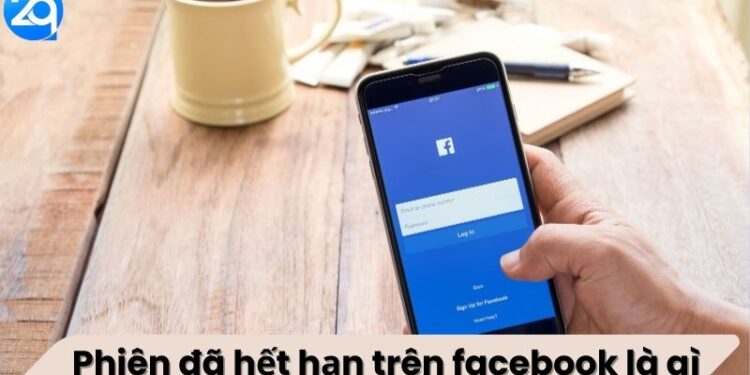 Phiên đã hết hạn trên Facebook là gì? 2 Phiên đã hết hạn trên Facebook là gì?