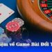 Khuyến Mãi Hot Cho Game Bài Đổi Thưởng Tại Cổng Game Uy Tín 4 khai-niem-ve-game-bai-doi-thuong