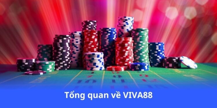 VIVA88 - Tỷ lệ kèo chuẩn, cơ hội thắng cực cao 2 tong-quan-ve-viva88